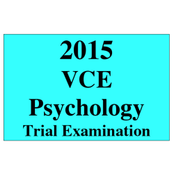 2015 VCE Psychology Trial Exam Units 3 and 4